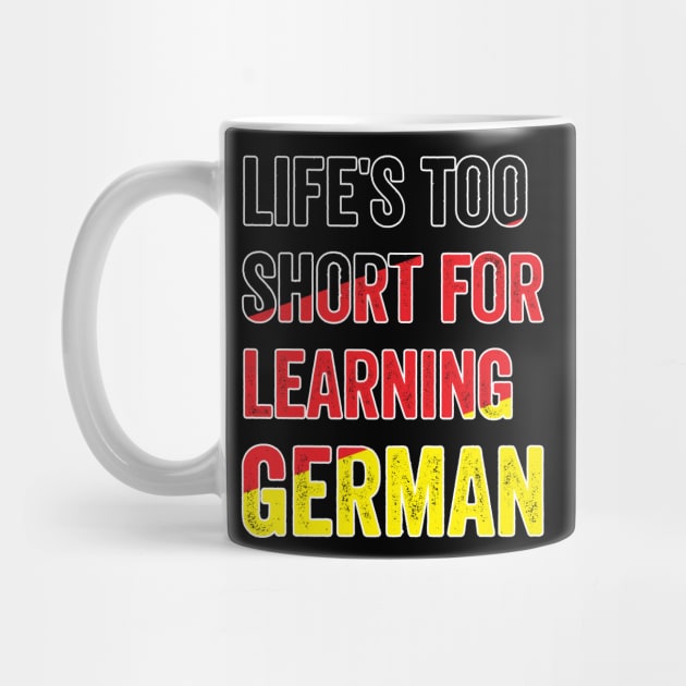 Life´s Too Short For Learning German by Dojaja